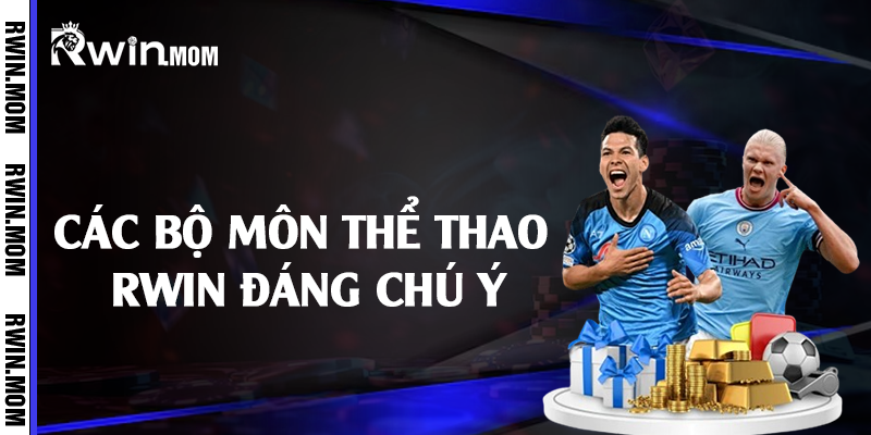 Các bộ môn thể thao Rwin đáng chú ý