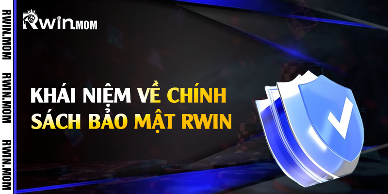 Khái niệm về chính sách bảo mật Rwin
