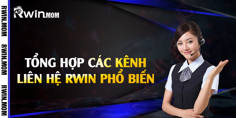 Tổng hợp các kênh liên hệ Rwin phổ biến